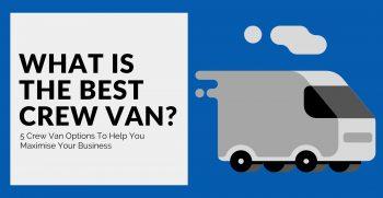 5 Best Crew Cab Van Models For 2023