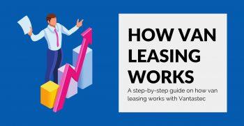 How Van Leasing Works With Vantastec