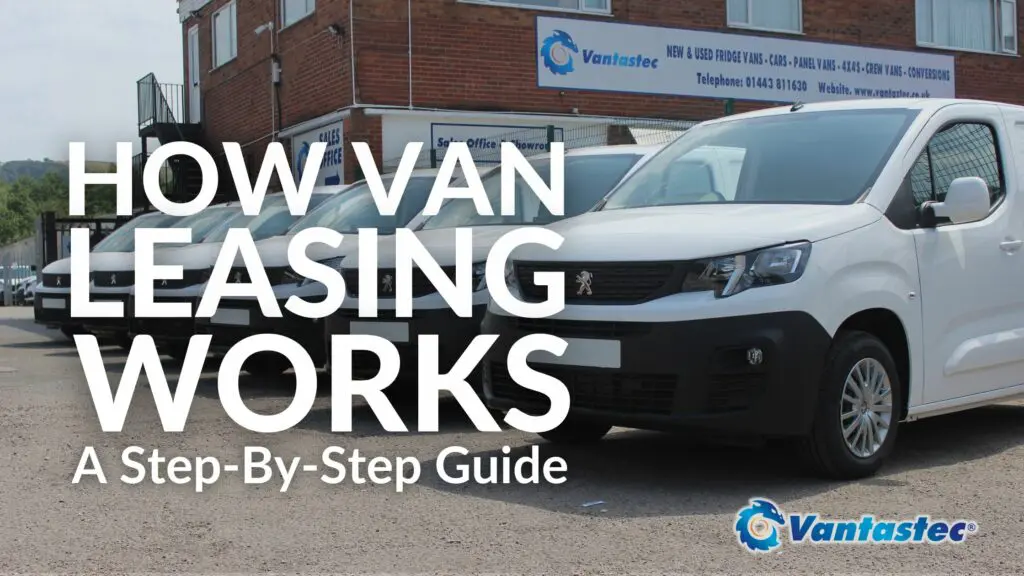 Van Leasing Explained: How Van Leasing Works At Vantastec
