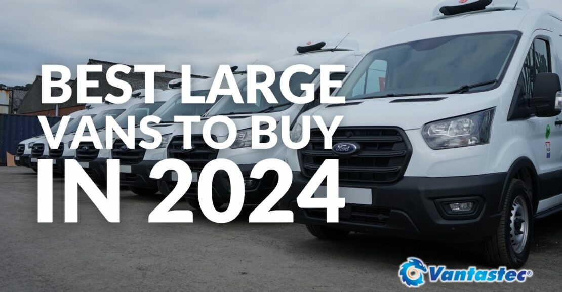 The Best Large Van Models To Buy In 2024